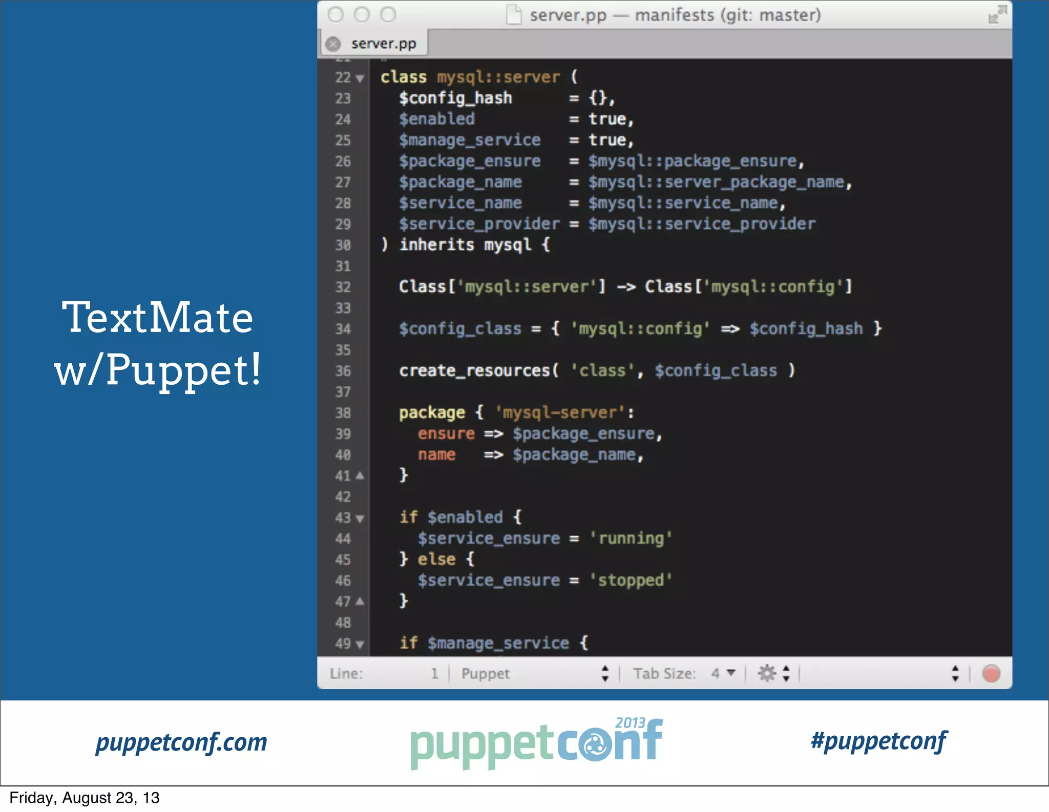 puppetconf.com #puppetconf
TextMate
w/Puppet!
Friday, August 23, 13
 