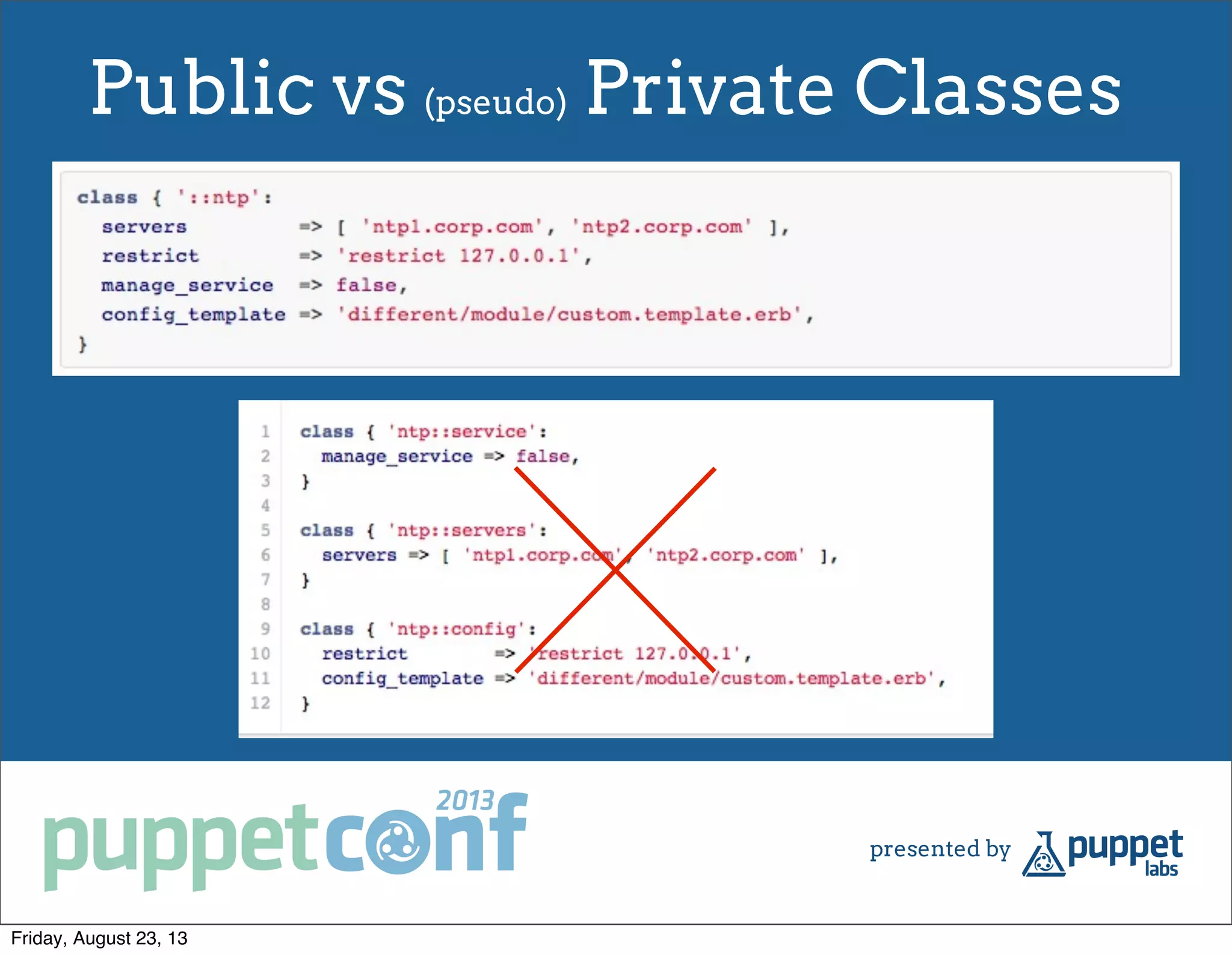 Public vs (pseudo) Private Classes
Friday, August 23, 13
 