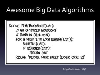 Awesome Big Data Algorithms




                 http://xkcd.com/1185/
 