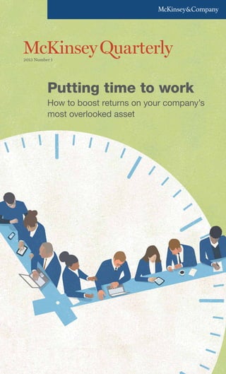Putting time to work
How to boost returns on your company’s
most overlooked asset
2013 Number 1
 