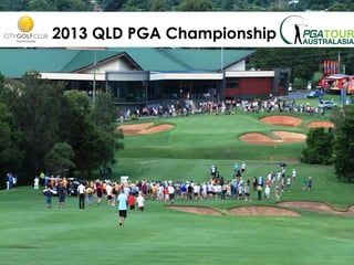 2013 QLD PGA Championship
 
