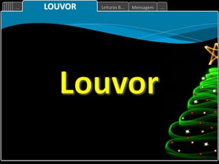 Mensagem
Leituras B...
... ...
LOUVOR
 