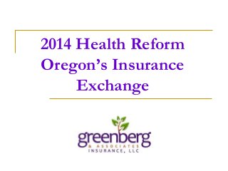 2014 Health Reform
Oregon’s Insurance
Exchange
 