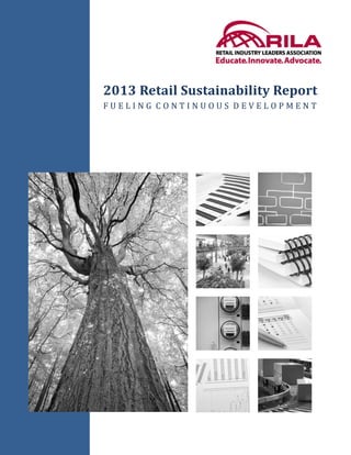 2013 Retail Sustainability Report
FUELING CONTINUOUS DEVELOPMENT
 