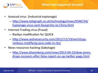 What	
  had	
  happened	
  already?	
  
•  Autocad	
  virus	
  	
  (Industrial	
  espionage)	
  
–  hip://www.telegraph.co...