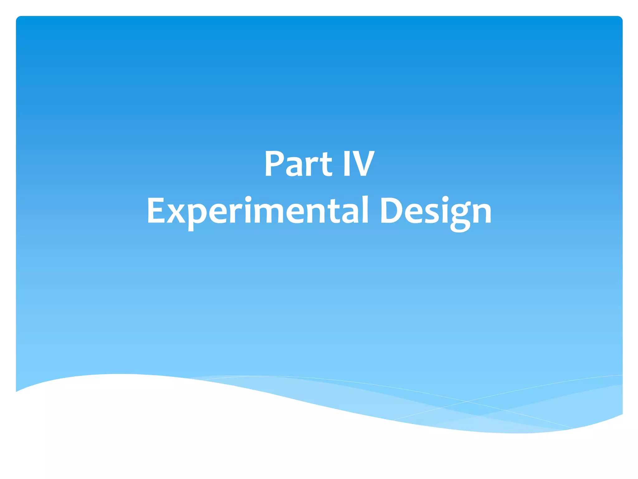 Part IV
Experimental Design
 