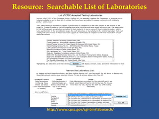 Resource: Searchable List of Laboratories
http://www.cpsc.gov/cgi-bin/labsearch/
 