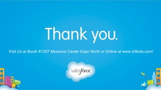 Visit Us at Booth #1207 Moscone Center Expo North or Online at www.trifecta.com!

 