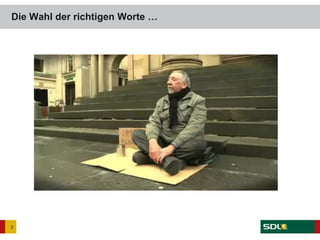 Die Wahl der richtigen Worte …
2
 