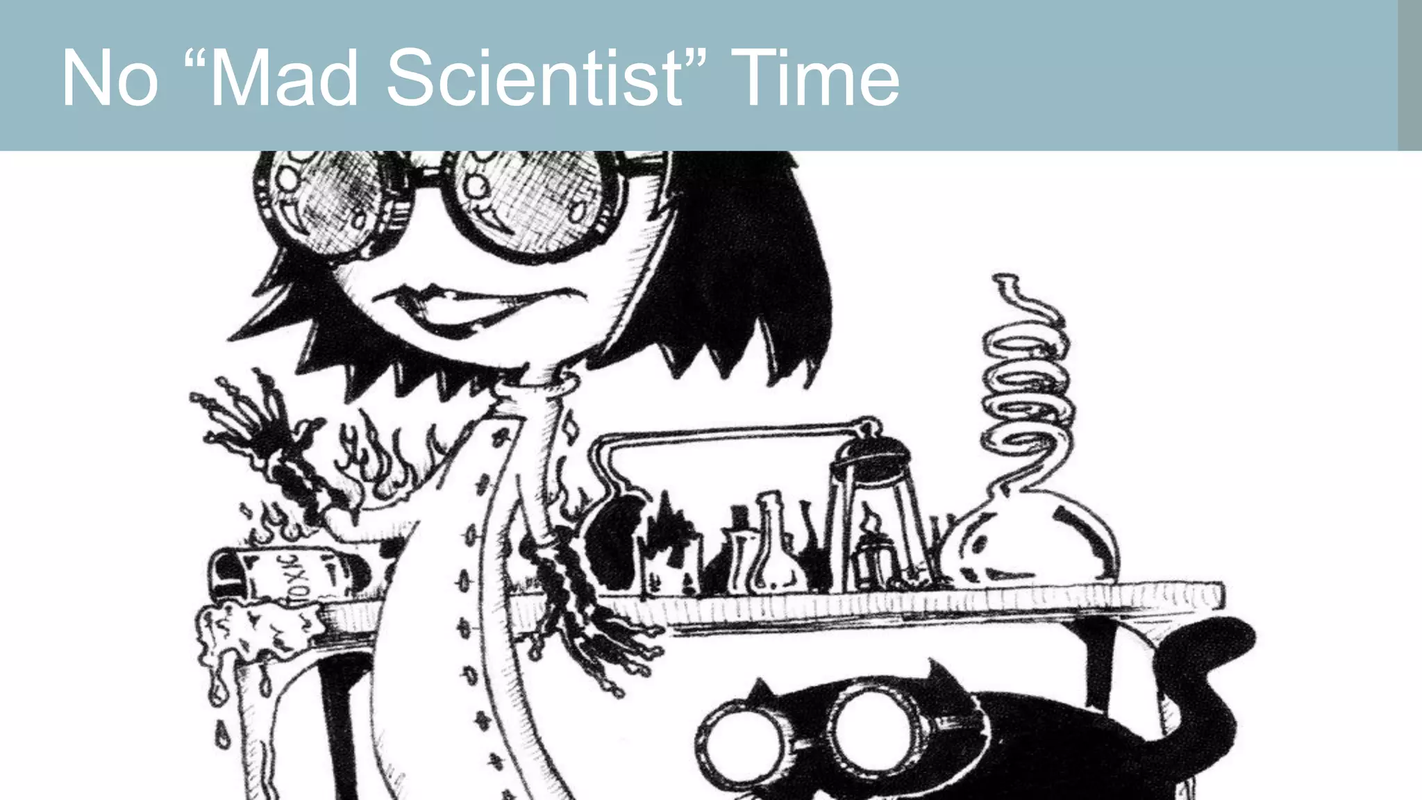 No “Mad Scientist” Time

@wilreynolds

http://www.flickr.com/photos/johncarleton

 