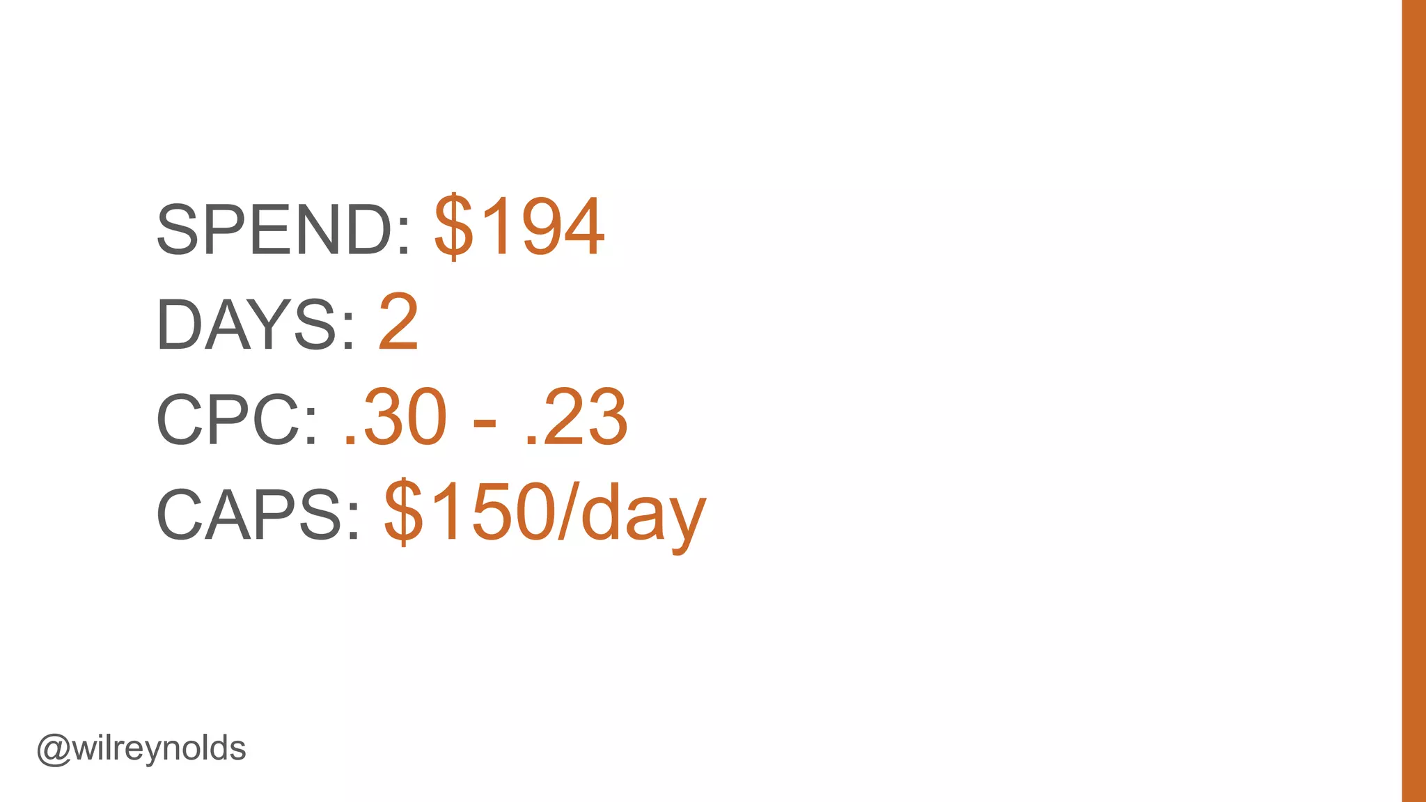 SPEND: $194
DAYS: 2
CPC: .30 - .23
CAPS: $150/day

@wilreynolds

87

 