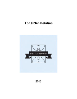 The 8 Man Rotation
2013
 