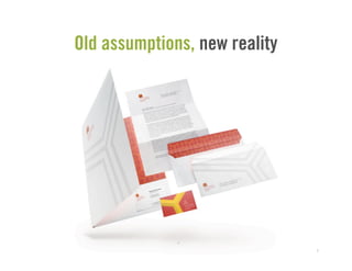 4
Old assumptions, new reality
4
 