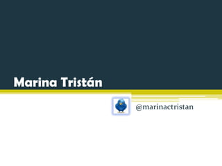 Marina Tristán
@marinactristan

 
