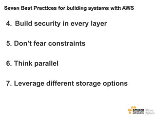 4. Build security in every layer
5. Don’t fear constraints

6. Think parallel
7. Leverage different storage options

 