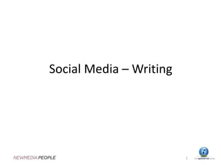 Social Media – Writing
1
 