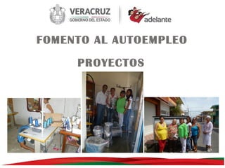 FOMENTO AL AUTOEMPLEO
PROYECTOS

 