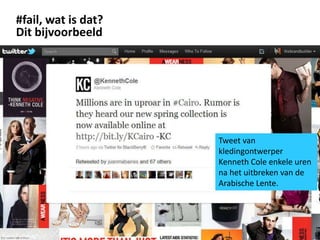 #fail, wat is dat?
Dit bijvoorbeeld
June 5, 2013
© Unizo 7
Tweet van
kledingontwerper
Kenneth Cole enkele uren
na het uitb...