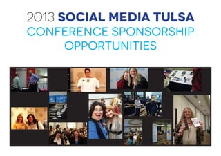 2013 Social Media Tulsa
Conference Sponsorship
    Opportunities
 