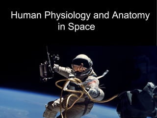 Human Physiology and Anatomy
in Space

 