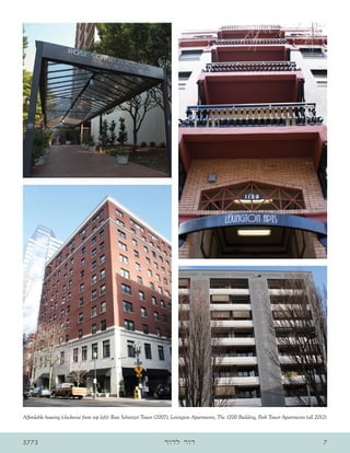 Affordable housing (clockwise from top left): Rose Schnitzer Tower (2007), Lexington Apartments, The 1200 Building, Park Tower Apartments (all 2012)



5773                                                                ‫דור לדור‬                                                                      7
 