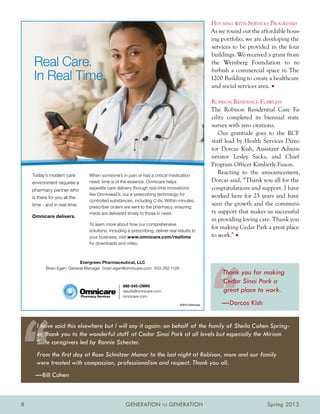 Housing with Services Progresses
                                                                        As we round out the affordable hous-
                                                                        ing portfolio, we are developing the
                                                                        services to be provided in the four
                                                                        buildings. We received a grant from
                                                                        the Weinberg Foundation to re-
                                                                        furbish a commercial space in The
                                                                        1200 Building to create a healthcare
                                                                        and social services area. •

                                                                        Robison Residence Flawless
                                                                        The Robison Residential Care Fa-
                                                                        cility completed its biennial state
                                                                        survey with zero citations.
                                                                           Our gratitude goes to the RCF
                                                                        staff lead by Health Services Direc-
                                                                        tor Dorcas Kish, Assistant Admin-
                                                                        istrator Lesley Sacks, and Chief
                                                                        Program Officer Kimberly Fuson.
                                                                           Reacting to the announcement,
                                                                        Dorcas said, “Thank you all for the
                                                                        congratulations and support. I have
                                                                        worked here for 25 years and have
                                                                        seen the growth and the communi-
                                                                        ty support that makes us successful
                                                                        in providing loving care. Thank you
                                                                        for making Cedar Park a great place
                                                                        to work.” •




                                                                            Thank you for making
                                                                            Cedar Sinai Park a
                                                                            great place to work.
                                                                            —Dorcas Kish


    I have said this elsewhere but I will say it again: on behalf of the family of Sheila Cohen Spring-
    er, thank you to the wonderful staff at Cedar Sinai Park at all levels but especially the Miriam
    Suite caregivers led by Ronnie Schecter.
    From the first day at Rose Schnitzer Manor to the last night at Robison, mom and our family
    were treated with compassion, professionalism and respect. Thank you all.
    —Bill Cohen



8                                     GENERATION TO GENERATION                                Spring 2013
 