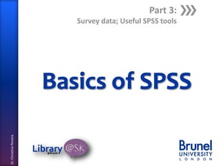 Part 3:

Dr. Christine Pereira

Survey data; Useful SPSS tools

 