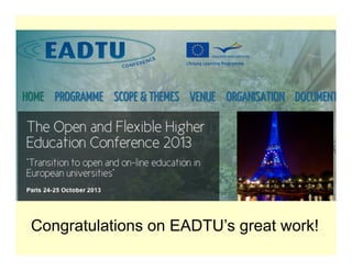 Congratulations on EADTU’s great work!
 