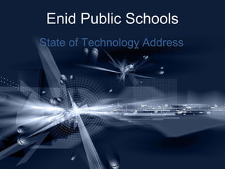 Enid Public Schools
State of Technology Address

 