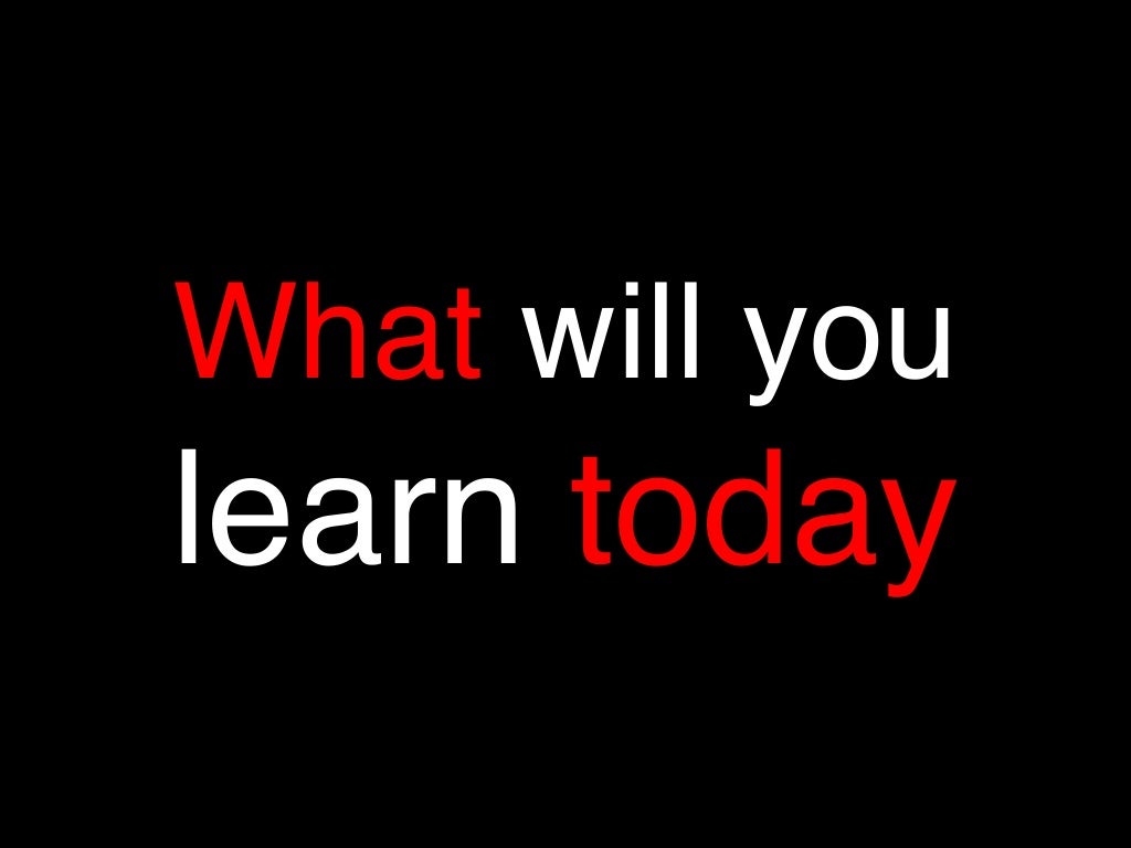 What Will You Learn Today