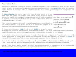 http://www.agenciasinc.es/Reportajes/Un-batallon-de-ciudadanos-al-servicio-de-la-ciencia
 