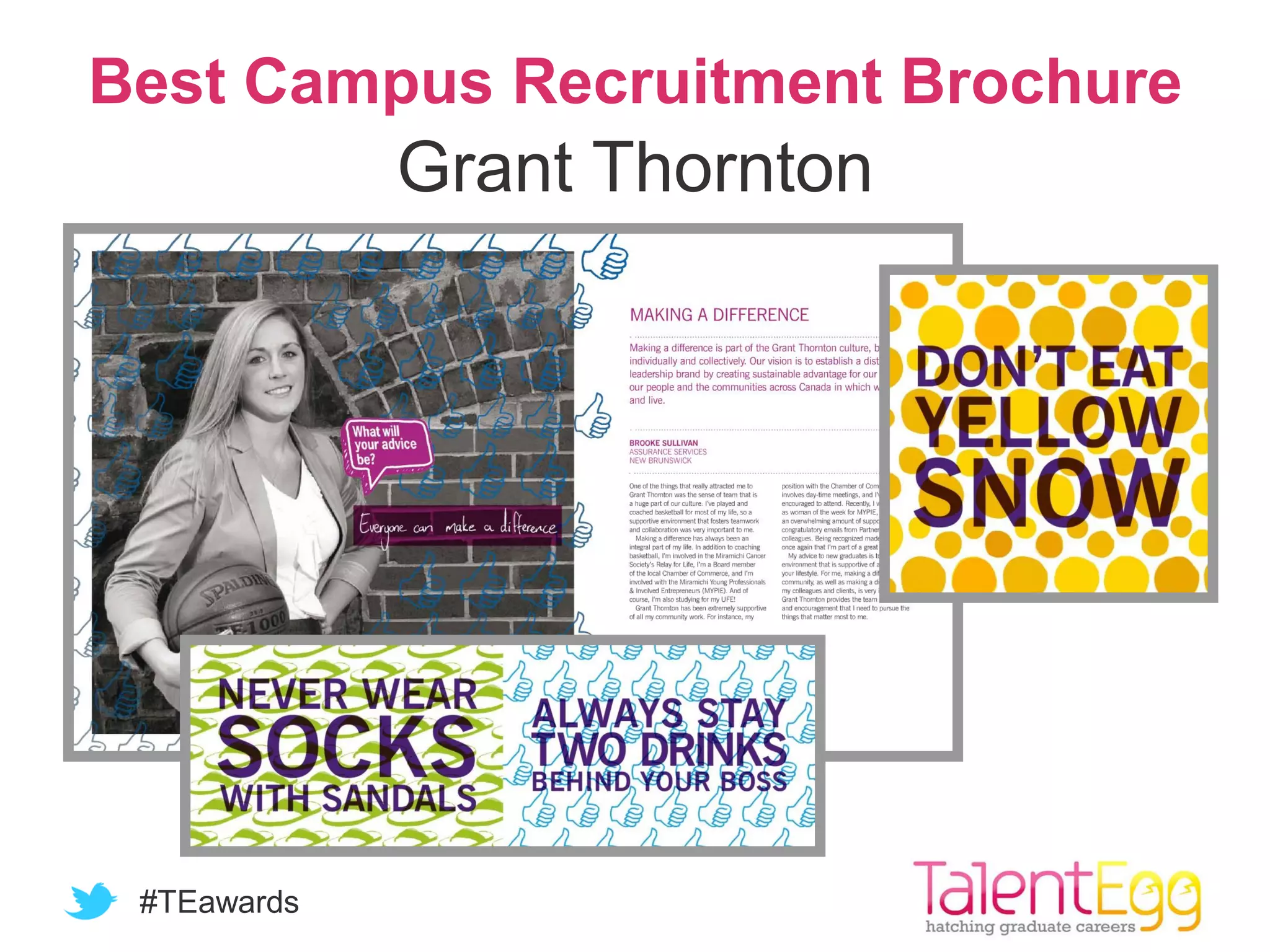 #TEawards
Best Campus Recruitment Brochure
Grant Thornton
 