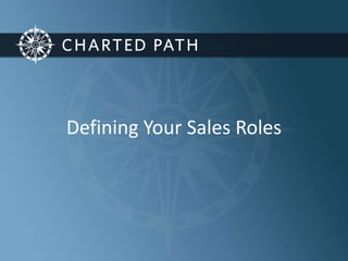 Defining Your Sales Roles 
 