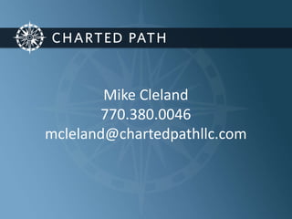 Mike Cleland 
770.380.0046 
mcleland@chartedpathllc.com 
