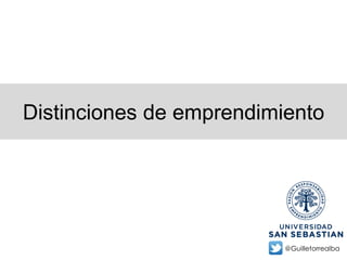 Distinciones de emprendimiento
@Guilletorrealba
 