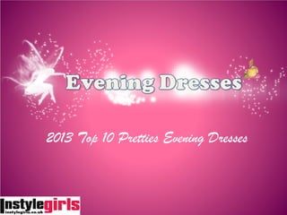 本素材由 hi-hoo 提供
2013 Top 10 Pretties Evening Dresses
 