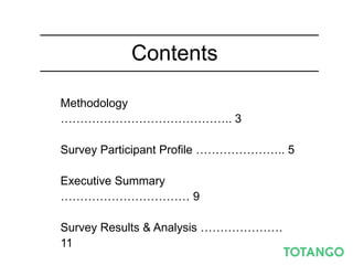 Contents
Methodology …………………………………….. 3
Survey Participant Proﬁle ………………….. 5
Executive Summary …………………………… 9
Survey Resul...