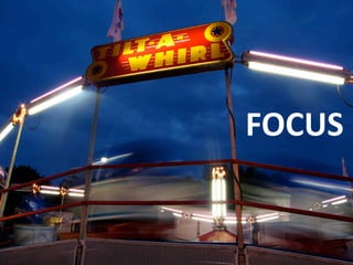 FOCUS
 