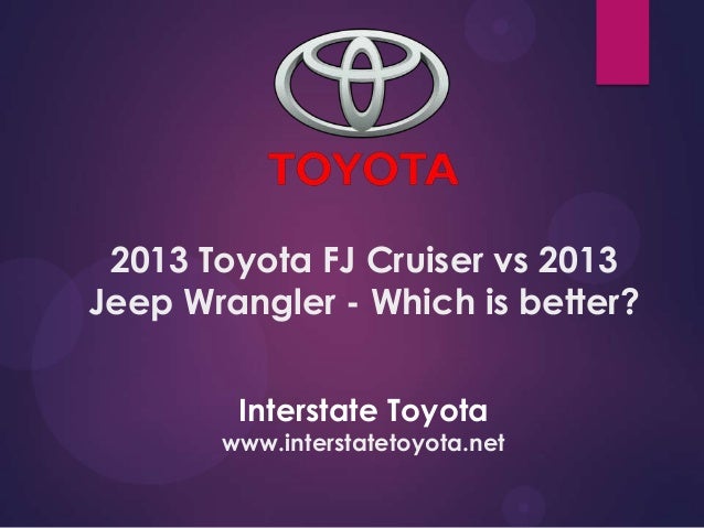 2013 Toyota Fj Cruiser Vs 2013 Jeep Wrangler Which Is Better
