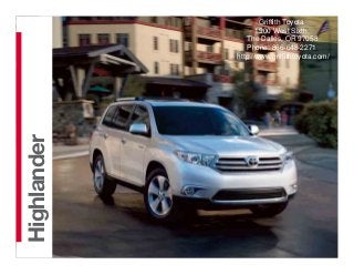 Griffith Toyota
                    1900 West Sixth
                 The Dalles, OR 97058
                 Phone: 866-648-2271
             http://www.griffithtoyota.com/
     2013
Highlander
 