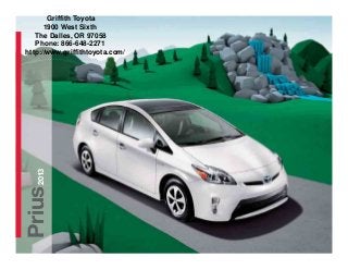 Griffith Toyota
      1900 West Sixth
   The Dalles, OR 97058
   Phone: 866-648-2271
http://www.griffithtoyota.com/
   2013
Prius
 