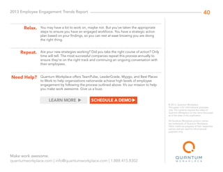 Make work awesome.
quantumworkplace.com | info@quantumworkplace.com | 1.888.415.8302
402013 Employee Engagement Trends Rep...