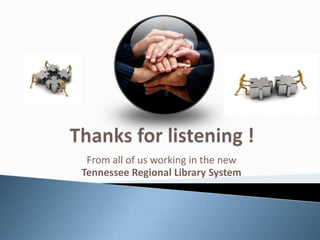 From all of us working in the new
Tennessee Regional Library System
 