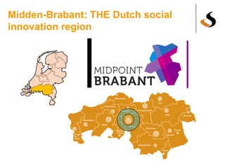Midden-Brabant: THE Dutch social
innovation region
 