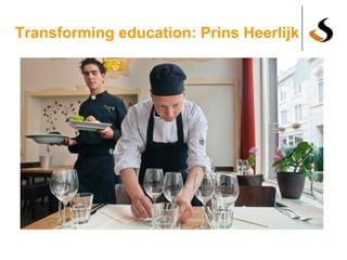 Transforming education: Prins Heerlijk
 