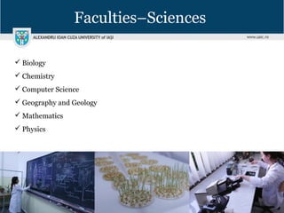 Faculties–Sciences
 Biology
 Chemistry
 Computer Science
 Geography and Geology
 Mathematics
 Physics
 