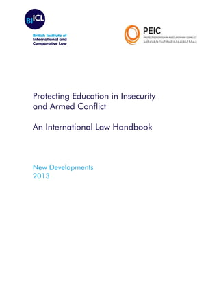 Protecting Education in Insecurity
and Armed Conflict
An International Law Handbook
New Developments
2013
 