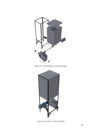 Figura 39 - Vista explodida do sistema de dosagem

Figura 40 - Desenho em CAD do protótipo

44

 
