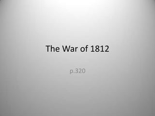 The War of 1812
p.320

 