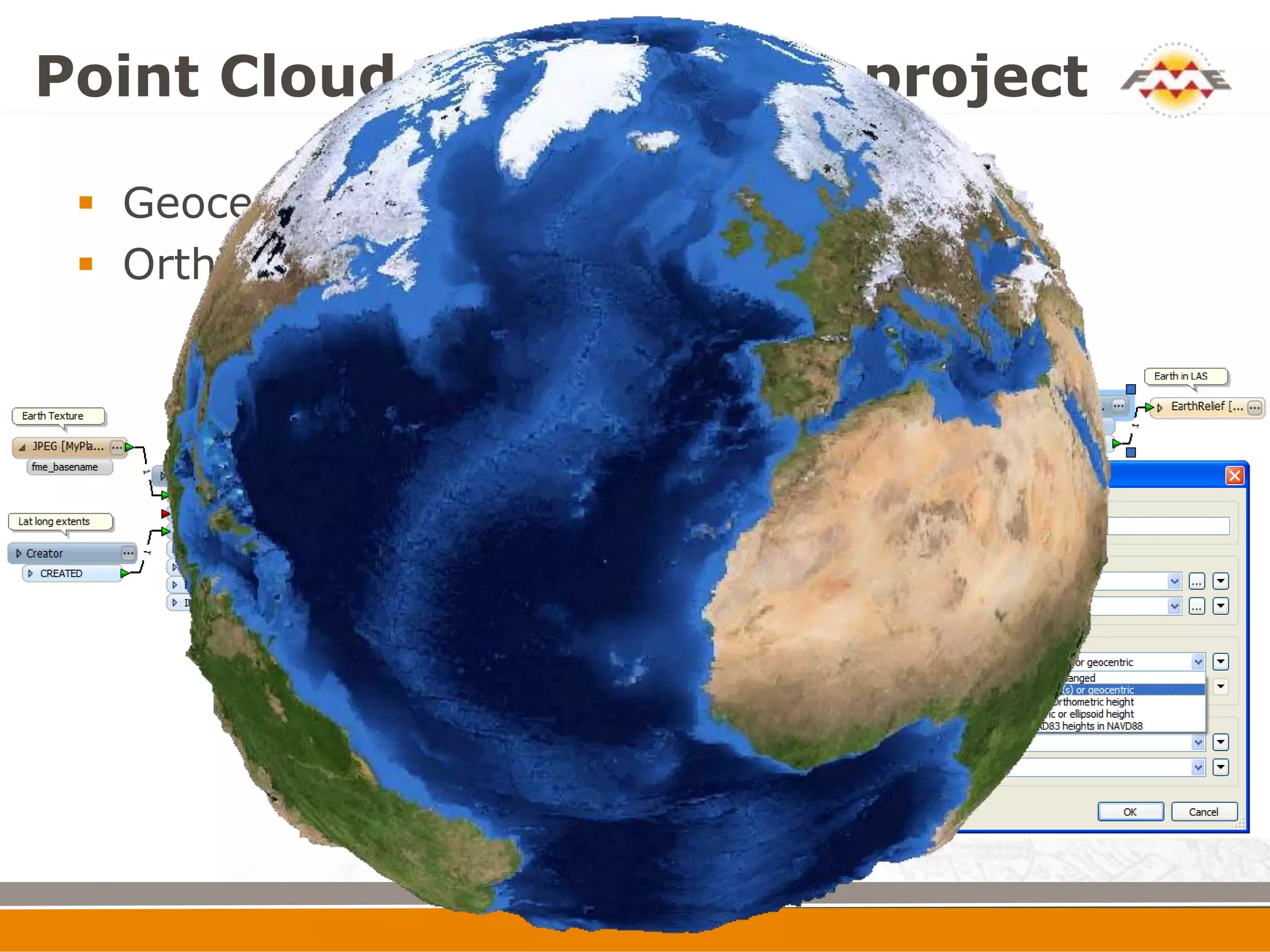 Point Cloud Solution 3: Reproject

  Geocentric coordinates support
  Orthometric heights support
 